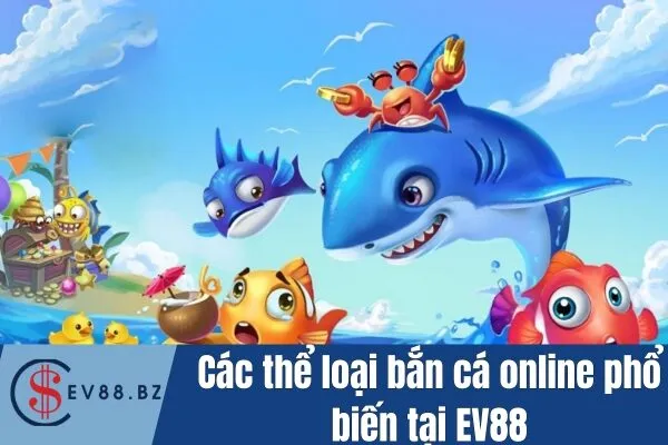 Khám Phá Sản Phẩm Bắn Cá Online Tại EV88