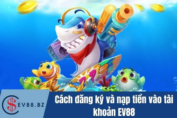 Khám Phá Sản Phẩm Bắn Cá Online Tại EV88