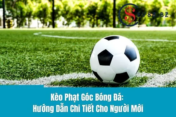 Kèo Phạt Góc Bóng Đá
